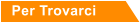 Per Trovarci
